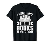 Je ne me contente Pas de Lire des Livres, Je Les écris T-Shirt