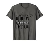 Je ne me contente Pas de Monter dans Le Train Fou, Je Le conduis T-Shirt