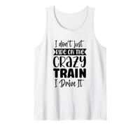 Je ne me contente Pas de Monter dans Un Train Fou, Je Le conduis de façon Amusante Débardeur