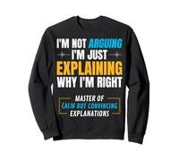 Je ne me Dispose Pas, j'explique Simplement Pourquoi J'Ai Sweatshirt