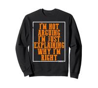Je ne me Dispute Pas j’explique Pourquoi j’AI Raison Sweatshirt