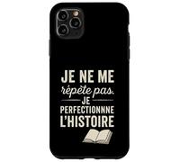 Je ne me répète Pas. Je perfectionne l'histoire. Coque pour iPhone 11 Pro Max