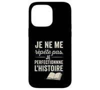 Je ne me répète Pas. Je perfectionne l'histoire. Coque pour iPhone 14 Pro Max