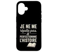 Je ne me répète Pas. Je perfectionne l'histoire. Coque pour iPhone 16