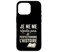 Je ne me répète Pas. Je perfectionne l'histoire. Coque pour iPhone 16 Pro