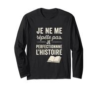 Je ne me répète Pas. Je perfectionne l'histoire. Manche Longue