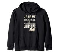 Je ne me répète Pas. Je perfectionne l'histoire. Sweat à Capuche