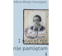 Je ne me souviens de rien d'autre - Adina Blady-Szwajgier (Buch auf Polnisch)