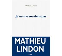 Je ne me souviens pas - Mathieu Lindon - P.o.l. - broché - Roman