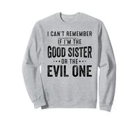 Je ne me souviens pas si je suis la bonne sœur ou la méchante Sweatshirt