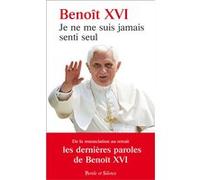 Je Ne Me Suis Jamais Senti Seul - Les Derniers Discours Du Pape