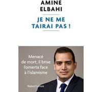 Je ne me tairai pas ! Amine Elbahi (Auteur)