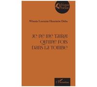 Je ne me tairai qu’une fois dans la tombe - Winnie Lorraine Henriette Deba - L'harmattan - broché - Poésie