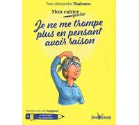 Je ne me trompe plus en pensant avoir raison