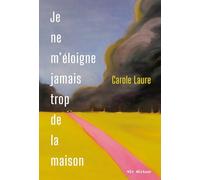 Je ne m'éloigne jamais trop de la maison