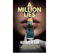 Je ne mens presque pas A million lies, #2 - Mathias H. Can - Mathias H. Can - ebook (ePub) - Livre
