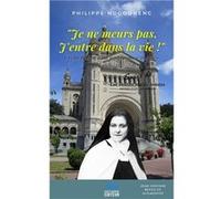 Je Ne Meurs Pas, J'entre Dans La Vie !" - Petite Histoire D'une Sainte Nommée Thérèse : Suivi De "Les Petites Mains Jointes" (Prières Pour Les Enfants) - Edition Illustrée Revue Et Augmentée