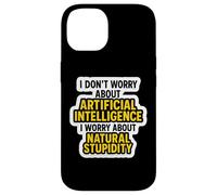 Je ne m'inquiète Pas pour l'IA, Je m'inquiète pour la stupidité Naturelle C'est drôle Coque pour iPhone 14