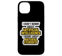 Je ne m'inquiète Pas pour l'IA, Je m'inquiète pour la stupidité Naturelle C'est drôle Coque pour iPhone 14 Plus