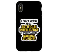 Je ne m'inquiète Pas pour l'IA, Je m'inquiète pour la stupidité Naturelle C'est drôle Coque pour iPhone X/XS