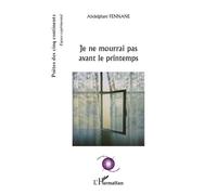 Je ne mourrai pas avant le printemps