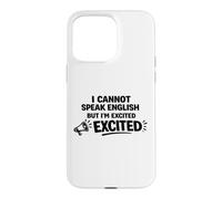 Je ne Parle Pas Anglais mais Je suis excitée par des Mots drôles Coque pour iPhone 15 Pro Max
