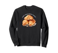 Je ne parle pas français sauf croissant, citation drôle de boulanger Sweatshirt