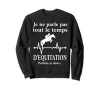 Je Ne Parle Pas Toujours D'équitation Equitation Aime Cheval Sweatshirt