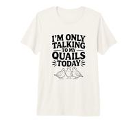 Je ne Parle qu'à Mes cailles Aujourd'hui T-Shirt Haut de Gamme