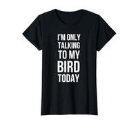 Je ne Parle qu'à Mon Oiseau Aujourd'hui, drôle d'oiseau, Maman, propriétaire d'un Oiseau T-Shirt Graphique avec Valeur, Femme, Noir, S