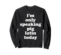 Je ne Parle Que du Latin Cochon Aujourd'hui, langage codé à l'ancienne Sweatshirt