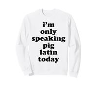 Je ne Parle Que du Latin Cochon Aujourd'hui, langage codé des années 80 et 90 Sweatshirt