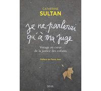 Je Ne Parlerai Qu'à Ma Juge - Voyage Au Coeur De La Justice Des Enfants