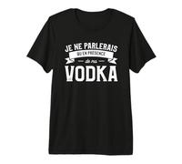 Je Ne Parlerai Qu'En Présence De Ma Vodka T-Shirt Haut de Gamme