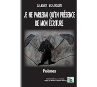 Je ne parlerai qu'en présence de mon écriture - Gilbert Bourson - Douro - broché - Poésie