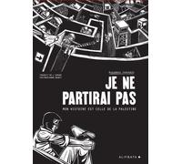 Je ne partirai pas: Mon histoire est celle de Palestine