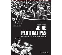 Je ne partirai pas: Mon histoire est celle de Palestine