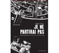 Je ne partirai pas Mon histoire est celle de Palestine - Mohammad Sabaaneh - Alifbata - broché - Bande dessinée