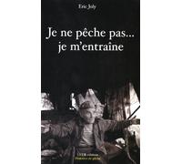 JE NE PECHE PAS JE M'ENTRAINE