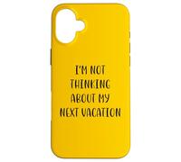 Je ne Pense Pas à Mes prochaines Vacances Idée de fête White Lie Coque pour iPhone 16 Plus