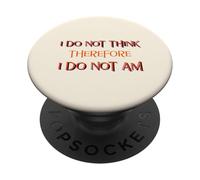 Je ne Pense Pas, Donc Je ne suis Pas (déclaration Amusante) PopSockets PopGrip Adhésif