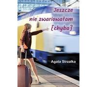 Je ne pense pas encore être folle - Agata Strzałka (Literatur, Tatsachenliteratur, Reportage auf Polnisch)
