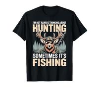 Je ne Pense Pas Toujours à la Chasse, Parfois C'est à la pêche T-Shirt