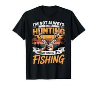 Je ne Pense Pas Toujours à la Chasse, Parfois C'est à la pêche T-Shirt