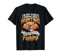 Je ne Pense Pas Toujours à la Chasse, Parfois C'est à la pêche T-Shirt
