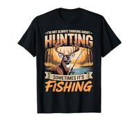 Je ne Pense Pas Toujours à la Chasse, Parfois C'est à la pêche T-Shirt