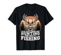 Je ne Pense Pas Toujours à la Chasse, Parfois C'est à la pêche T-Shirt
