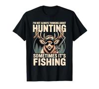 Je ne Pense Pas Toujours à la Chasse, Parfois C'est à la pêche T-Shirt