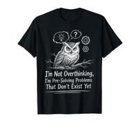 Je ne Pense Pas trop, Je suis en Train de pré-résoudre Un problème, Funny Owl T-Shirt