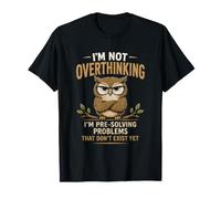 Je ne Pense Pas trop, Je suis en Train de pré-résoudre Un problème Owl Positive T-Shirt
